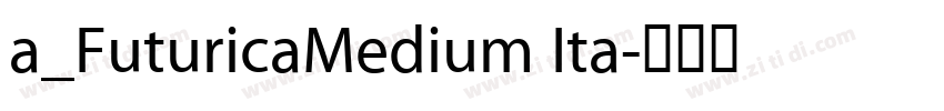 a_FuturicaMedium Ita字体转换